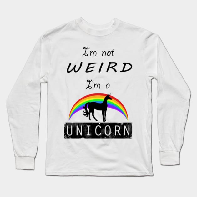 I'm Not Weird - I'm a UNICORN Long Sleeve T-Shirt by Xaojin Hu